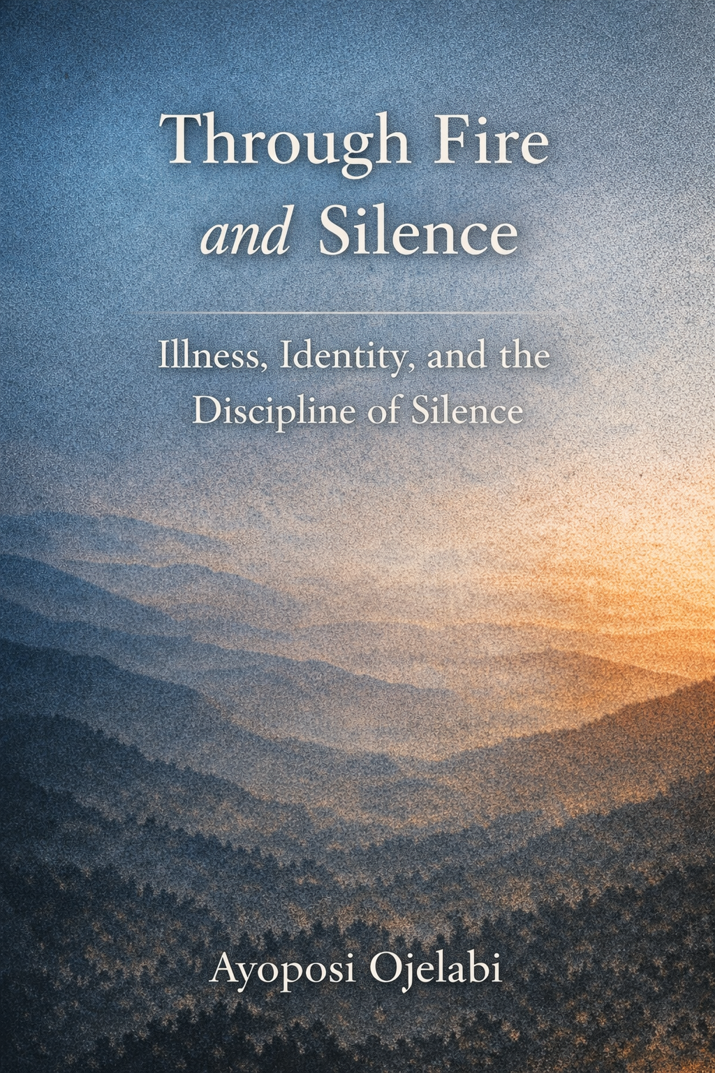 Cover of "Through Fire and Silence" by Ayoposi Ojelabi.